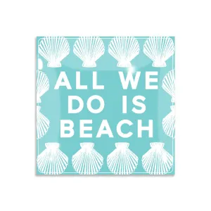 6in All We Do is Beach Coaster