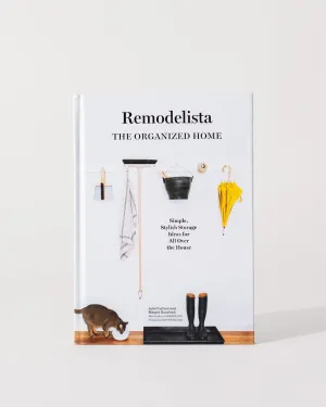 Remodelista: The Organized Home